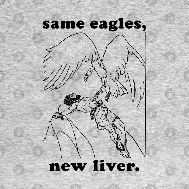 Same Eagles New Liver - Prometheus Meme, Greek Mythology by SpaceDogLaika